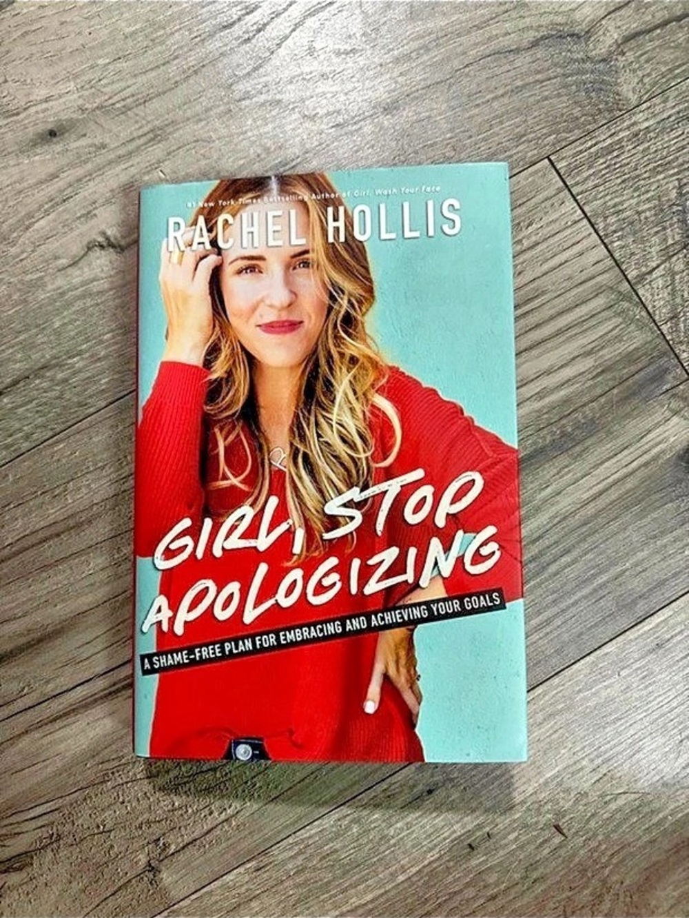 Rachel Hollis Girl, Stop Apologizing: A Shame-Free Plan for Embracing and